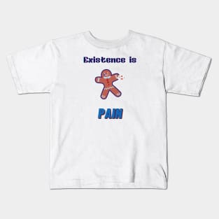 existence is pain pun Kids T-Shirt